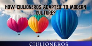 How Ciulioneros Adapted to Modern Culture