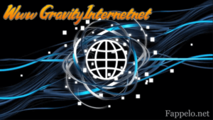 Www GravityInternetnet: The Reliable Internet Service Provider You Need