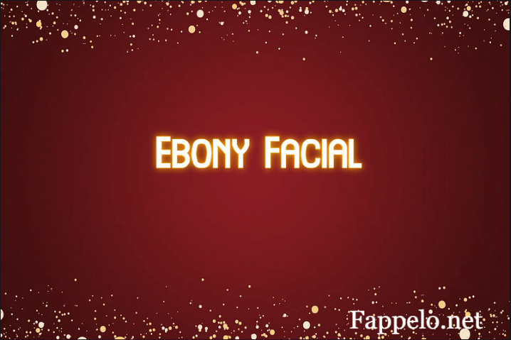 Ebony Facial: Benefits, Techniques, and Best Skincare Practices