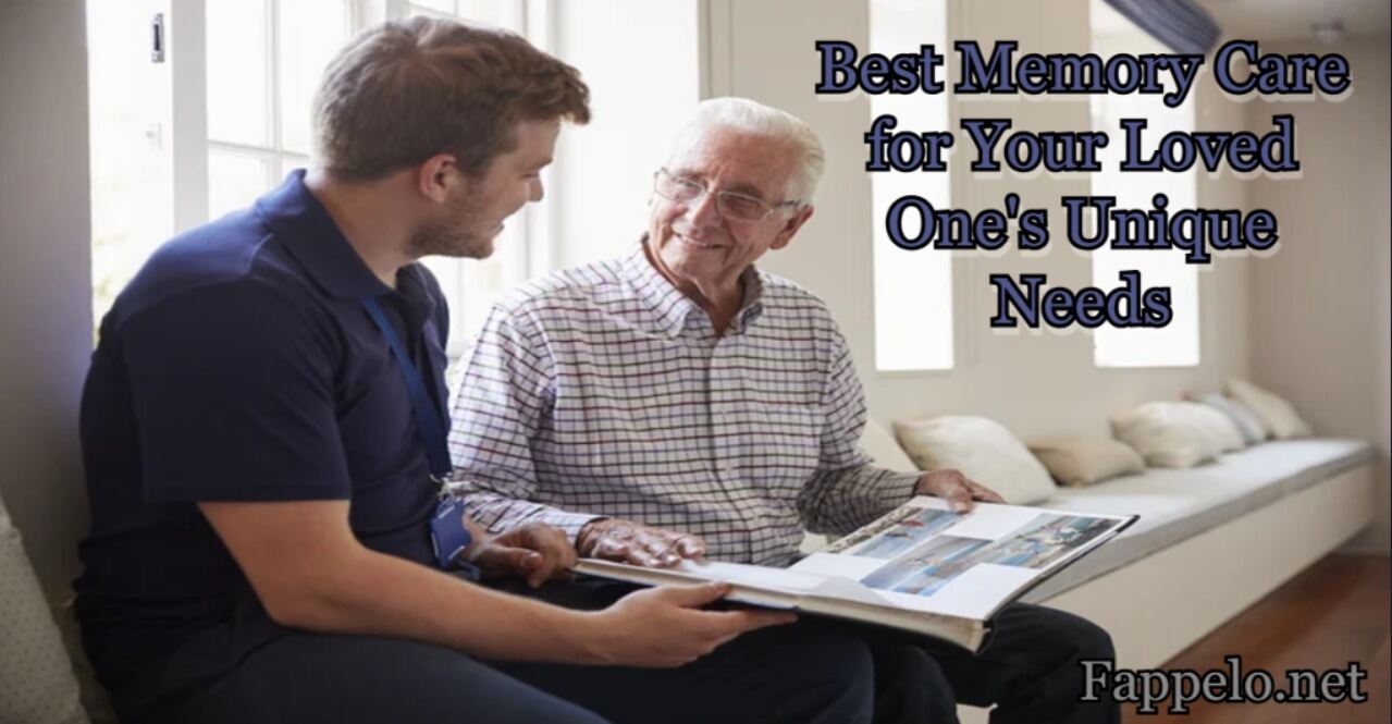 Find the Best Memory Care for Your Loved One’s Unique Needs