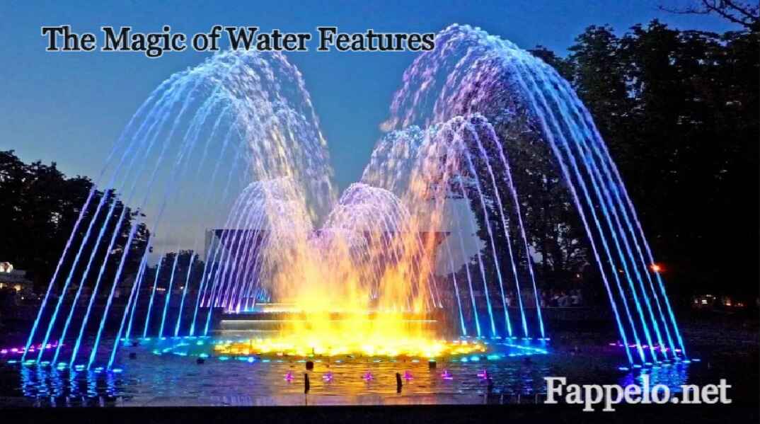 The Magic of Water Features