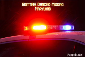 Brittnee Dancho Missing Maryland: What We Know So Far
